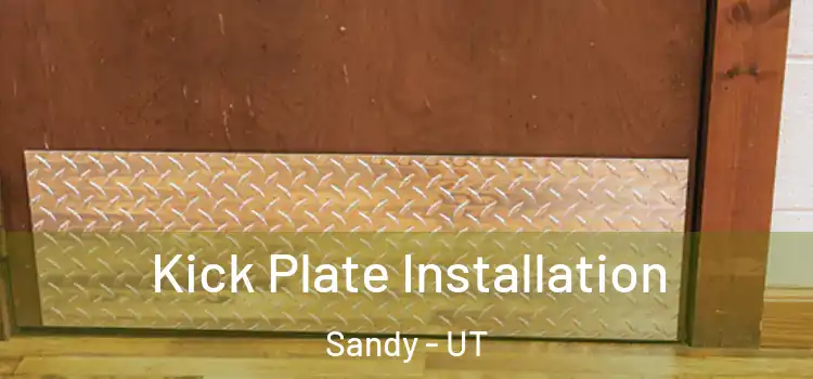  Kick Plate Installation Sandy - UT